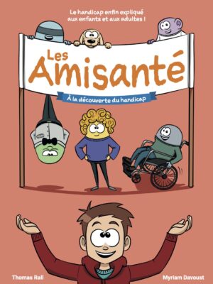 BD – Les Amisanté – A la découverte du handicap
